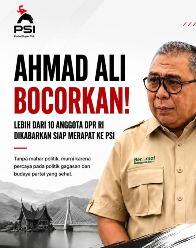 Lawan Politik Makin Ketar Ketir, Ahmad Ali Buka Kartu, Lebih Dari Belasan Orang Anggota DPR RI Segera Merapat ke PSI